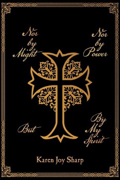 Nor by Might Nor by Power but by My Spirit - Sharp, Karen Joy