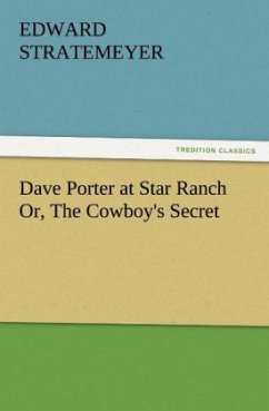 Dave Porter at Star Ranch Or, The Cowboy's Secret - Stratemeyer, Edward