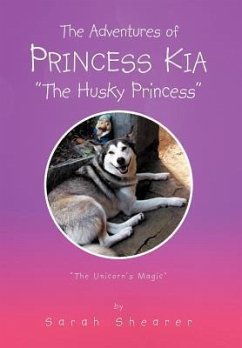 THE ADVENTURES OF PRINCESS KIA &quote;THE HUSKY PRINCESS&quote;