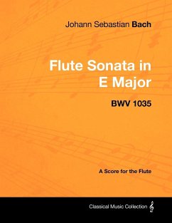 Johann Sebastian Bach - Flute Sonata in E Major - Bwv 1035 - A Score for the Flute - Bach, Johann Sebastian