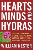 Hearts, Minds, and Hydras: Fighting Terrorism in Afghanistan, Pakistan, America, and Beyond--Dilemmas and Lessons