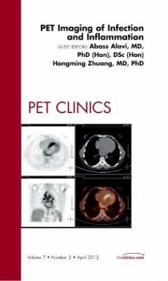 PET Imaging of Infection and Inflammation, An Issue of PET Clinics - Alavi, Abass;Zhuang, Hongming