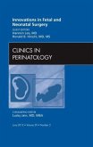 Innovations in Fetal and Neonatal Surgery, an Issue of Clinics in Perinatology