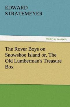 The Rover Boys on Snowshoe Island or, The Old Lumberman's Treasure Box - Stratemeyer, Edward