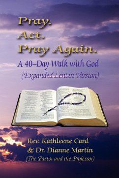 Pray. ACT. Pray Again. a 40-Day Walk with God (Expanded Lenten Edition) - Card, Rev Kathleene; Martin, Dianne