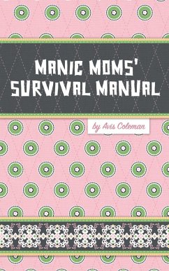Manic Moms' Survival Manual - Coleman, Avis