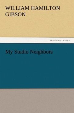 My Studio Neighbors - Gibson, William Hamilton