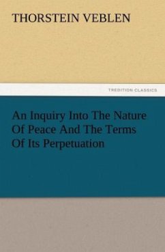 An Inquiry Into The Nature Of Peace And The Terms Of Its Perpetuation (TREDITION CLASSICS)
