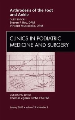Arthrodesis of the Foot and Ankle, An Issue of Clinics in Podiatric Medicine and Surgery - Muscarella, Vincent J.;Boc, Steven