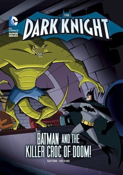 The Dark Knight: Batman and the Killer Croc of Doom! - Sutton, Laurie S.