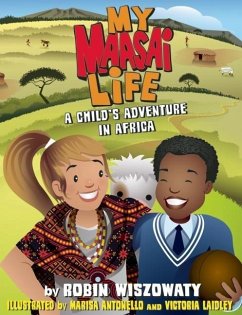 My Maasai Life: A Child's Adventure in Africa - Wiszowaty, Robin