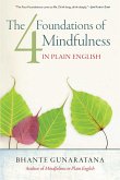 The Four Foundations of Mindfulness in Plain English The Four Foundations of Mindfulness in Plain English