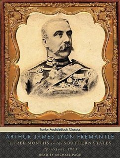 Three Months in the Southern States: April-June, 1863 - Fremantle, Arthur James Lyon