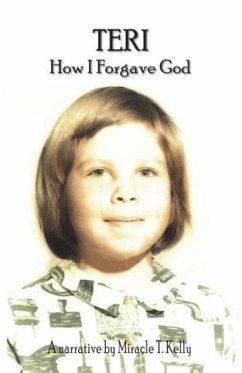 Teri - How I Forgave God - Kelly, Miracle T.