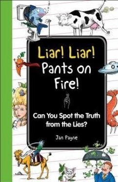 Liar! Liar! Pants on Fire!: Can You Spot the Truth from the Lies? - Payne, Jan