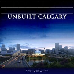 Unbuilt Calgary - White, Stephanie