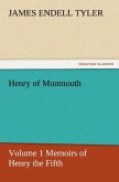 Henry of Monmouth, Volume 1 Memoirs of Henry the Fifth