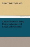 Abe and Mawruss Being Further Adventures of Potash and Perlmutter