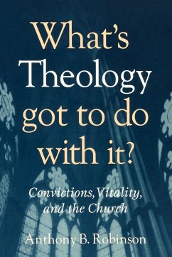 What's Theology Got to Do With It? - Robinson, Anthony B.