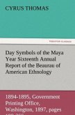 Day Symbols of the Maya Year Sixteenth Annual Report of the Bureau of American Ethnology to the Secretary of the Smithsonian Institution, 1894-1895, Government Printing Office, Washington, 1897, pages 199-266.