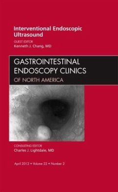 Interventional Endoscopic Ultrasound, An Issue of Gastrointestinal Endoscopy Clinics - Chang, Kenneth J.