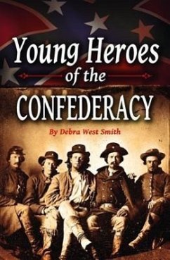 Young Heroes of the Confederacy - Smith, Debra