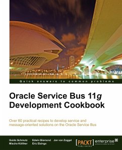 Oracle Service Bus 11g Development Cookbook - Schmutz, Guido; Biemond, Edwin; Zoggel, Jan van