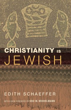 Christianity Is Jewish - Schaeffer, Edith