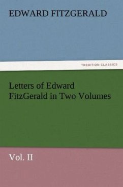 Letters of Edward FitzGerald in Two Volumes Vol. II - FitzGerald, Edward