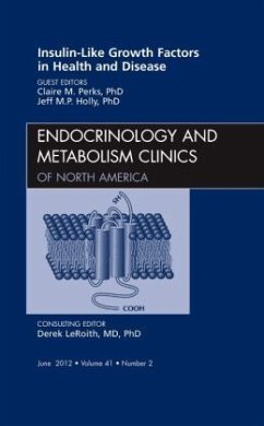 Insulin-Like Growth Factors in Health and Disease, An Issue of Endocrinology and Metabolism Clinics - Perks, Claire M.;Holly, Jeff M.P.