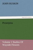 Proserpina, Volume 1 Studies Of Wayside Flowers