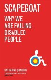 Scapegoat: Why We Are Failing Disabled People