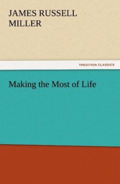 Making the Most of Life - Miller, James R.