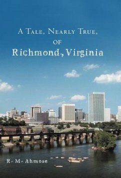 A Tale, Nearly True, of Richmond, Virginia - Ahmose, R. M.