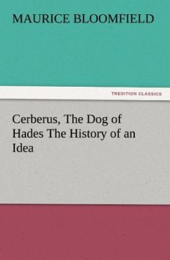 Cerberus, The Dog of Hades The History of an Idea - Bloomfield, Maurice