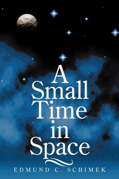 A Small Time in Space - Schimek, Edmund C.