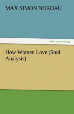 How Women Love (Soul Analysis) - Nordau, Max Simon