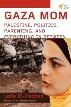 Gaza Mom: Palestine, Politics, Parenting, and Everything in Between - El-Haddad, Laila