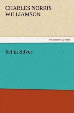 Set in Silver - Williamson, Charles Norris