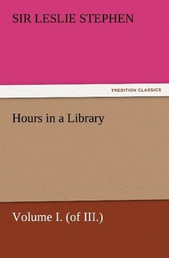 Hours in a Library, Volume I. (of III.) - Stephen, Leslie