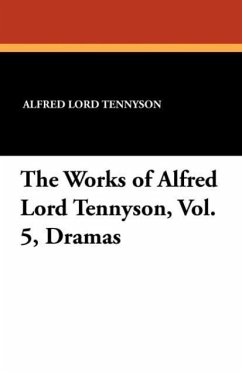 The Works of Alfred Lord Tennyson, Vol. 5, Dramas