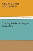 The Big Brother A Story of Indian War