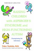 Raising Children with Asperger's Syndrome and High-Functioning Autism: Championing the Individual
