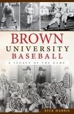 Brown University Baseball:: A Legacy of the Game