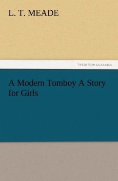 A Modern Tomboy A Story for Girls - Meade, L. T.