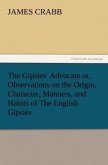 The Gipsies' Advocate or, Observations on the Origin, Character, Manners, and Habits of The English Gipsies