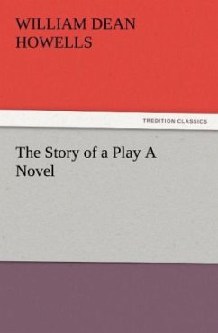 The Story of a Play A Novel - Howells, William Dean