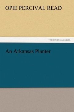 An Arkansas Planter - Read, Opie Percival