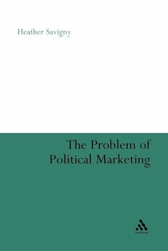 The Problem of Political Marketing - Savigny, Heather; Heather Savigny