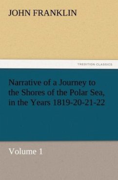 Narrative of a Journey to the Shores of the Polar Sea, in the Years 1819-20-21-22, Volume 1 - Franklin, John